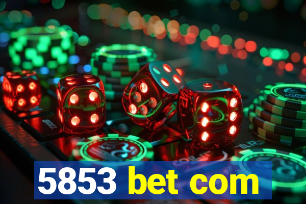 5853 bet com